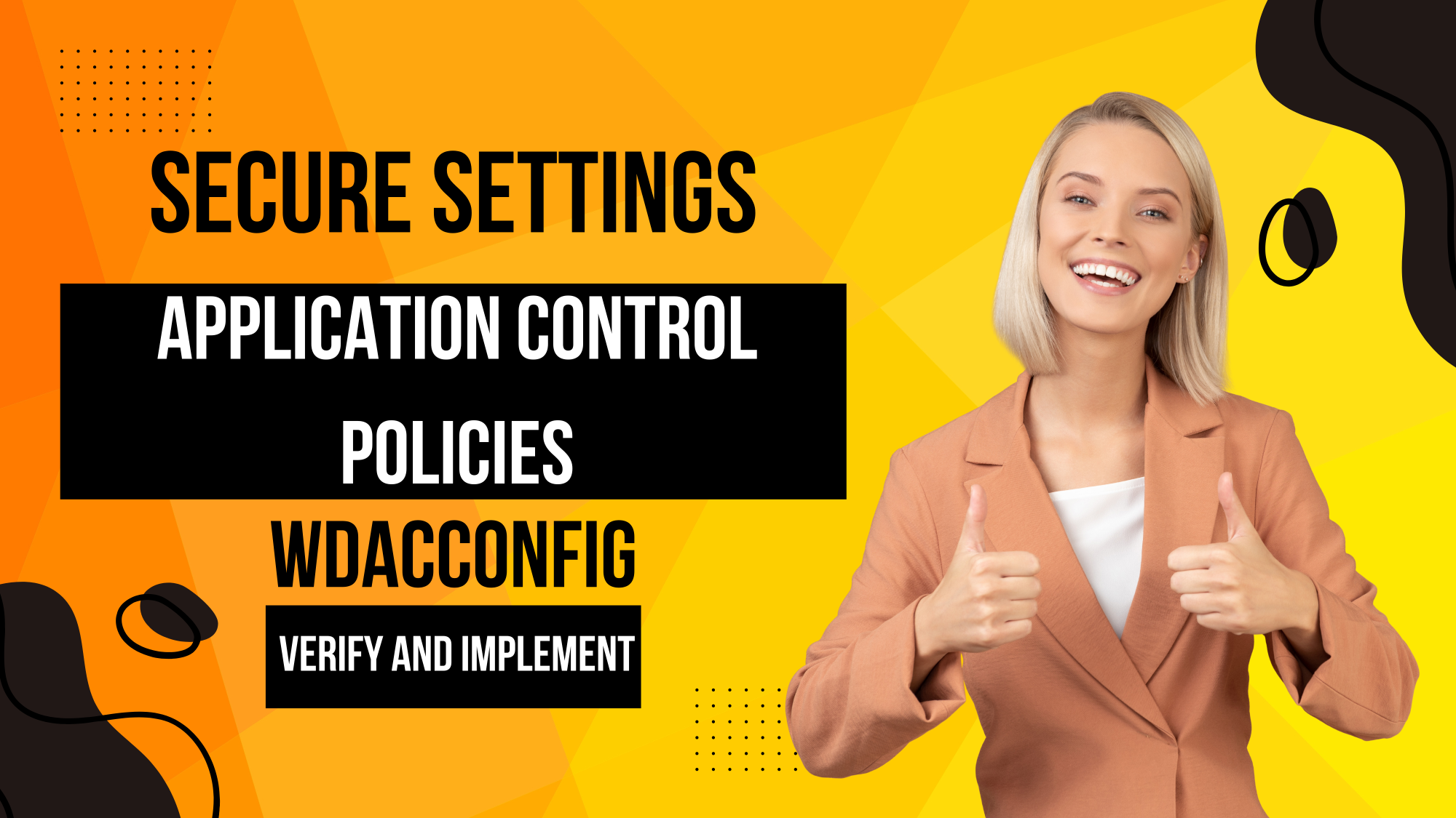 How To Set And Query Secure Settings in App Control Policies