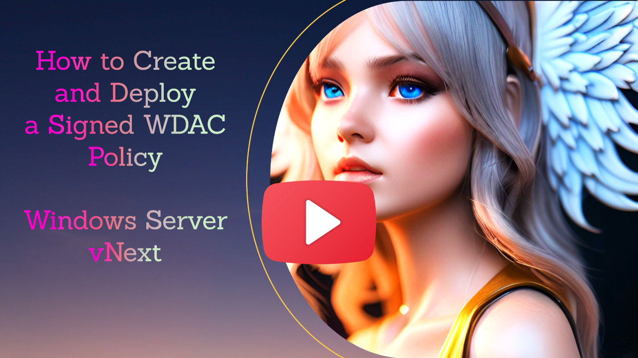 Create and Deploy Signed WDAC Windows Defender Policy YouTube Guide
