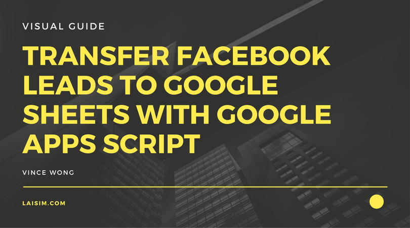 Transfer Facebook Leads to Google Sheets with Google Apps Script